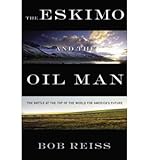 Image de Eskimo and Oil Man: The Battle at the Top of the World for America's Future
