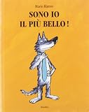 Sono io il più bello! Ediz. illustrata