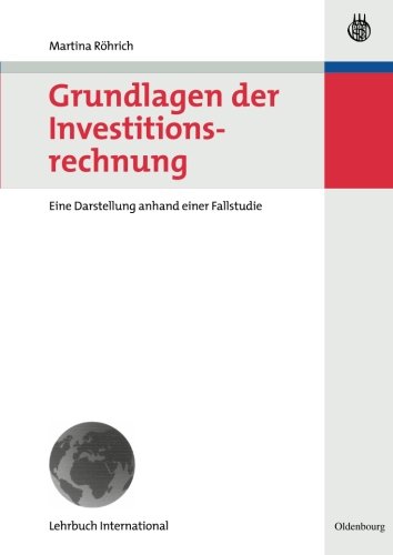 Download Grundlagen der Investitionsrechnung: Eine Darstellung anhand einer Fallstudie
