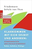 Klarkommen mit sich selbst und anderen: Kommunikation und soziale Kompetenz: Reden, Aufsätze, Dialoge by