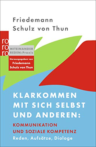 Klarkommen mit sich selbst und anderen: Kommunikation und soziale Kompetenz: Reden, Aufsätze, Dialoge