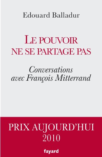Le pouvoir ne se partage pas: Conversations avec François Mitterrand en ligne Le pouvoir ne se partage pas: Conversations avec François Mitterrand en ligne