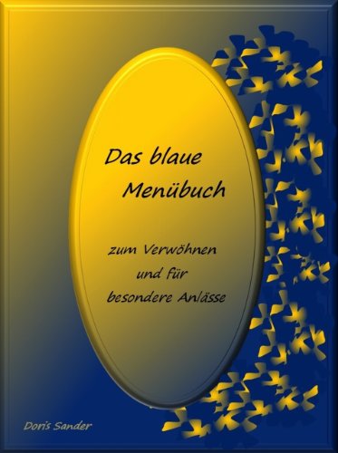 Download Das blaue Menübuch – zum Verwöhnen und für besondere Anlässe Download Das blaue Menübuch – zum Verwöhnen und für besondere Anlässe