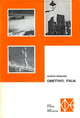 Obiettivo: Italia. I bombardamenti aerei delle città italiane dal 1940 al 1945.