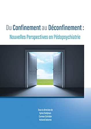 Du Confinement Au Deconfinement Nouvelles Perspectives En Pedopsychiatrie French Edition Ebook Tordjman Sylvie Schroder Carmen Delorme Richard Amazon Co Uk Kindle Store