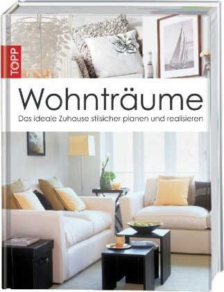 Download Wohnträume:Das ideale Zuhause stilsicher planenDas ideale Zuhause stilsicher planen und realisierenDas ideale Zuhause stilsicher planen und realisieren