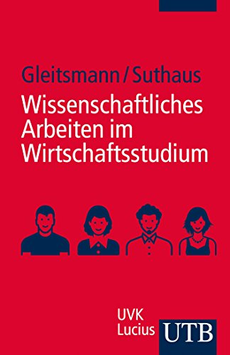 Wissenschaftliches Arbeiten im Wirtschaftsstudium: Ein Leitfaden