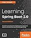 Learning Spring Boot 2.0 - Second Edition: Simplify the development of lightning fast applications based on microservices and reactive programming (English Edition) by 