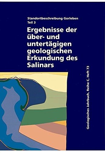 Standortbeschreibung Gorleben. Teil 3: Ergebnisse der über- und untertägigen Erkundung des Salinars (Geologisches Jahrbuch, Reihe C)