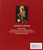 Image de Caterina Cornaro. Dal Regno di Cipro alla signoria di Asolo