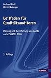 Leitfaden für Qualitätsauditoren: Planung und Durchführung von Audits nach ISO 9001:2008 by