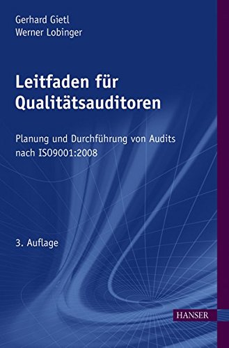 Leitfaden für Qualitätsauditoren: Planung und Durchführung von Audits nach ISO 9001:2008
