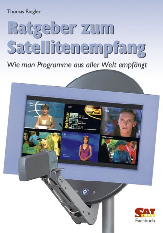 Ratgeber zum Satelliten-Empfang Ratgeber zum Satelliten-Empfang