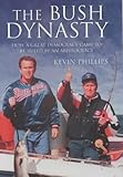 American Dynasty: How the Bush Clan Became the World's Most Powerful and Dangerous Family by 