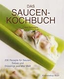 Image de Das Saucen-Kochbuch: 256 Rezepte für Saucen, Salsas und Dressings aus aller Welt
