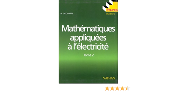 Amazon Fr Mathematiques Appliquees A L Electricite Tome 2 Dequatre B Livres