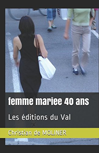 femme mariee 40 ans: Les éditions du Val femme mariee 40 ans: Les éditions du Val