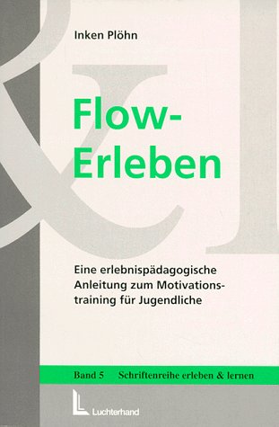 Flow-Erleben: Eine erlebnispädagogische Anleitung zum Motivationstraining