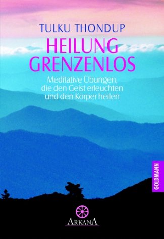 Heilung grenzenlos: Meditative Übungen, die den Geist erleuchten und den Körper heilen