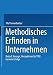 Methodisches Erfinden in Unternehmen. Bedarf, Konzept, Perspektiven für TRIZ-basierte Erfolge by Tilo Pannenbäcker