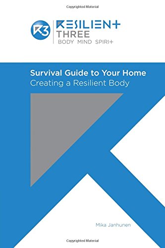 Download Survival Guide to Your Home: Creating a Resilient Body Download Survival Guide to Your Home: Creating a Resilient Body