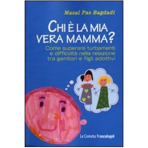 Chi è la mia vera mamma? Come superare turbamenti e difficoltà nella relazione tra