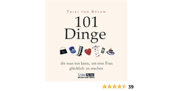 101 Dinge Die Man Tun Kann Um Eine Frau Glucklich Zu Machen Horbuch Download Amazon De Trixi Von Bulow Trixi Von Bulow Lubbe Audio Audible Audiobooks