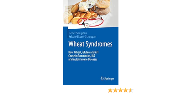 Wheat Syndromes How Wheat Gluten And Ati Cause Inflammation Ibs And Autoimmune Diseases Amazon De Schuppan Detlef Gisbert Schuppan Kristin Fremdsprachige Bucher