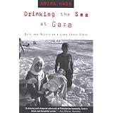 DRINKING THE SEA AT GAZA: Days and Nights in a Land Under Siege