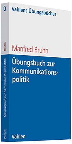 Übungsbuch zur Kommunikationspolitik: Basiswissen, Aufgaben und Lösungen. Selbständiges Lerntraining für Studium und Beruf