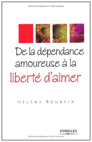 RÃ©sultat de recherche d'images pour "Eyrolles - De la dÃ©pendance amoureuse Ã  la libertÃ© d_aimer amazon"