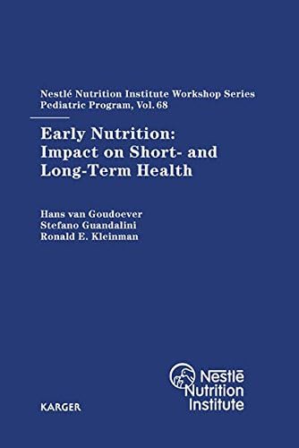Early Nutrition: Impact on Short-and Long-Term Health (NESTLE NUTRITION WORKSHOP SERIES: PEDIATRIC PROGRAM)