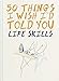 Produktbild Life Skills - 50 Things I Wish I'd Told You