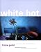 White Hot: Cool Colors for Modern Living by