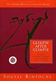 Glimpse After Glimpse: Daily Reflections on Living and Dying by Sogyal Rinpoche
