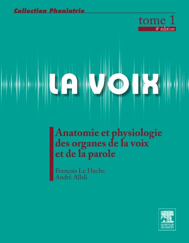 Download La voix Tome 1 Anatomie et physiologie des organes de la voix et de la parole 4éd Download La voix Tome 1 Anatomie et physiologie des organes de la voix et de la parole 4éd