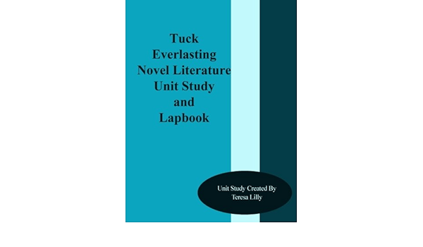 Tuck Everlasting Novel Literature Unit Study And Lapbook Amazon De Lilly Teresa Ives Fremdsprachige Bucher