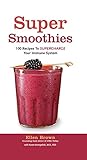 Image de Super Smoothies: 100 Recipes to Supercharge Your Immune System