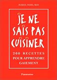 Image de Je ne sais pas cuisiner : 200 recettes pour apprre gaiement