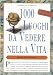 1000 luoghi da vedere nella vita - Patricia Schultz, S. Antro, A. Gauthier