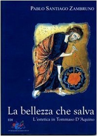 La bellezza che salva. L'estetica in Tommaso D'Aquino La bellezza che salva. L'estetica in Tommaso D'Aquino