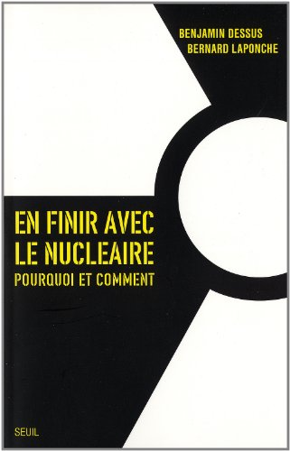 En finir avec le nucléaire : Pourquoi et comment En finir avec le nucléaire : Pourquoi et comment