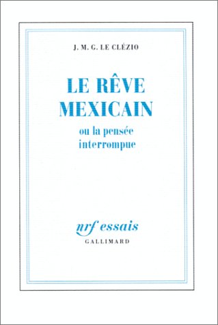 couverture de : Le R&ecirc;ve mexicain ou la Pens&eacute;e interrompue