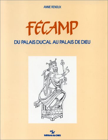 Fécamp, du palais Ducal au palais de Dieu : Bilan historique et archéologique des recherches menées sur le site du château des ducs de Normandie (IIe siècles A.C.-XVIIIe siècle P.C.)