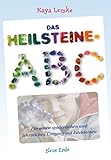 Das Heilsteine-ABC: Für einen spielerischen und lehrreichen Umgang mit Edelsteinen by 