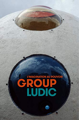 Télécharger Group Ludic: L'imagination au pouvoir PDF Ebook En Ligne