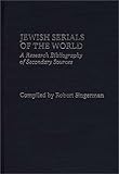 Image de Jewish Serials of the World: A Research Bibliography of Secondary Sources