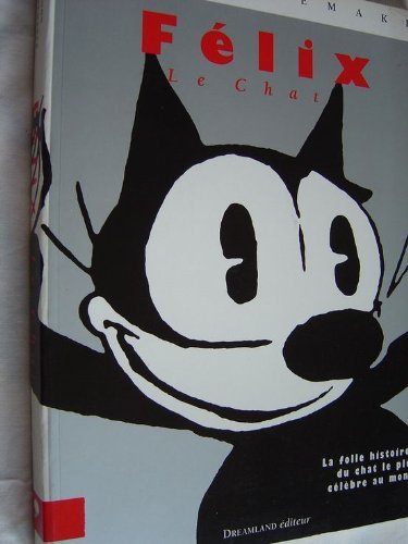 Felix Le Chat La Folle Histoire Du Chat Le Plus Celebre Du Monde
