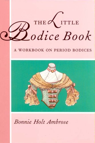 The Little Bodice Book (Little Costume Workbooks)