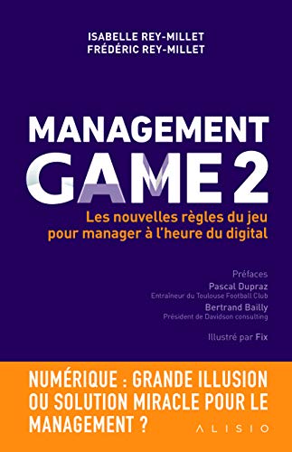 Télécharger Management Game 2 : Les nouvelles règles du jeu pour manager à l'heure du digital PDF Ebook En Ligne